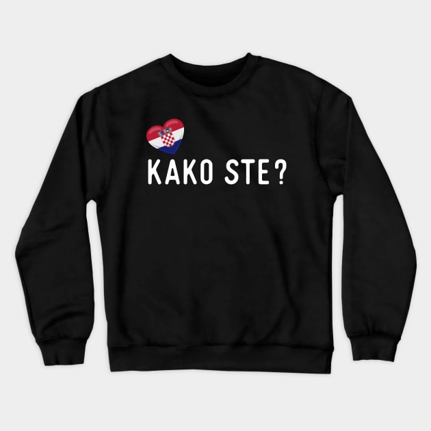 Croatian Kako ste? Crewneck Sweatshirt by SunburstGeo